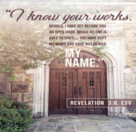 A large door set in a stone wall. Garden flowers are nearby. We see the words of Revelation 3:8—"I know your deeds. See, I have placed before you an open door that no one can shut. I know that you have little strength, yet you have kept My word and have not denied My name."