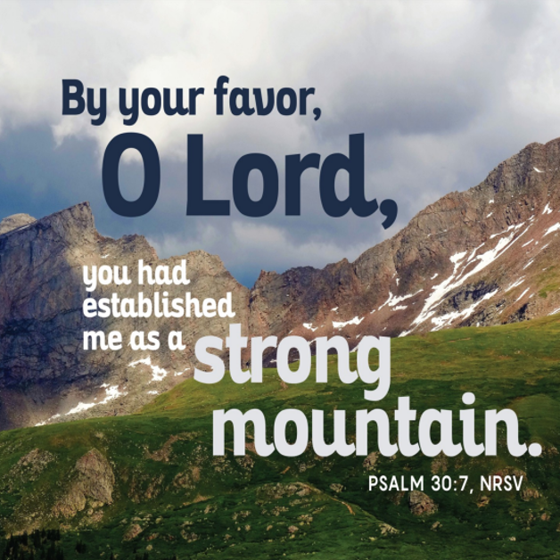 Grassy hills and two prominent mountains, all under a dark, overcast sky. Text in large letters displays the words on Psalm 30:7— By Your favor, O Lord, you had established me as a strong mountain."