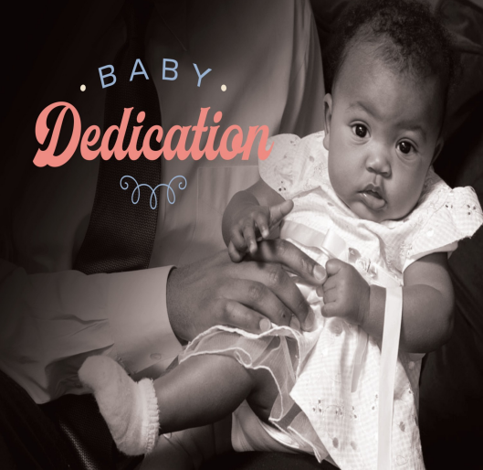 A black-and-white photo of a baby girl being held on her father's lap. At upper left are the words "Baby Dedication" in light blue and pink.
