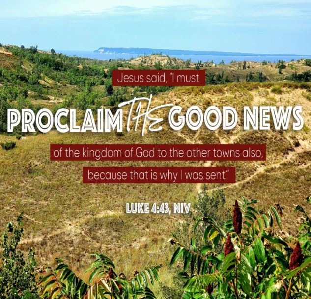 A hillside in Israel overlooking the Sea of Galilee. Superimposed on it are the words of Luke 4, verse 43: "Jesus said, “I must proclaim the good news of the kingdom of God to the other towns also, because that is why I was sent.''